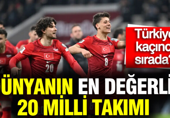 dunyanin-en-degerli-20-milli-takimi-turkiye-kacinci-sirada-KzdbvviU